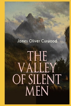 The Valley of Silent Men Illustrated