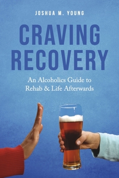 Paperback Craving Recovery: An Alcoholics Guide to Rehab & Life Afterwards Book