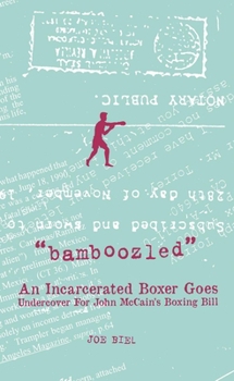 Paperback Bamboozled: An Incarcerated Boxer Goes Undercover for John McCain's Boxing Bill Book