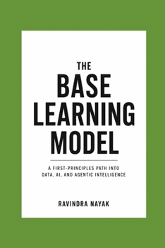 The Base Learning Model: Bundle One — Mind Before Complexity (The Base Learning Model: A First-Principles Path into Data, AI, and Agentic Intelligence)