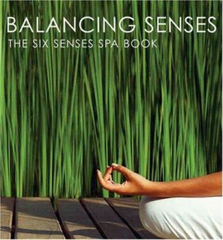 Hardcover Balancing Senses: The Six Senses Spa Book