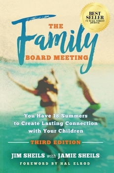 Hardcover Family Board Meeting: You Have 18 Summers to Create Lasting Connection with Your Children Third Edition Book