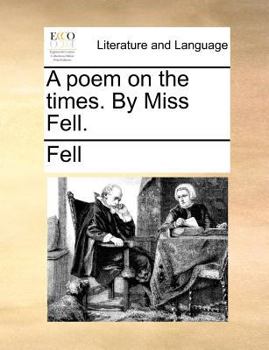 Paperback A poem on the times. By Miss Fell. Book