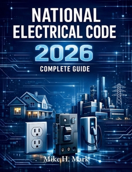 Paperback National Electrical Code Changes 2026: A Clear, Practical Guide to the Latest NEC Updates, Safety Rules, Load Calculations, EV Requirements, and Inspection-Ready Compliance Book