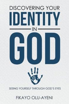 Paperback Discovering your Identity in God: Seeing Yourself Through God's Eyes Book
