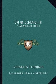 Paperback Our Charlie: A Memorial (1863) Book