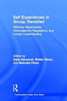 Self Experiences in Group, Revisited: Affective Attachments, Intersubjective Regulations, and Human Understanding