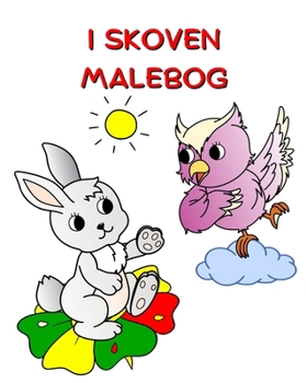 I Skoven Malebog: Smuk natur og dyr at farvelægge til børn 3+ (Danish Edition)