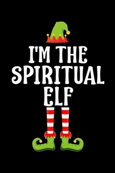 I'M THE SPIRITUAL ELF: Blank Lined Family Matching Christmas Diary | Best Christmas gift Notebook And Journal | 6x9 Inch 120 Pages White Paper