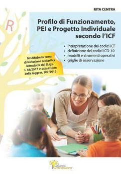 Paperback Profilo di Funzionamento, PEI e Progetto Individuale secondo l'ICF: Interpretazione dei codici ICF e ICD-10 con modelli, strumenti operativi e griglie [Italian] Book