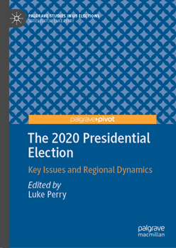 Hardcover The 2020 Presidential Election: Key Issues and Regional Dynamics Book