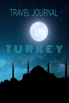 Travel Journal Turkey: Blank Lined Travel Journal. Pretty Lined Notebook & Diary For Writing And Note Taking For Travelers.(120 Blank Lined Pages - 6x9 Inches)