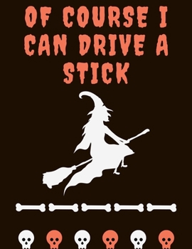 Of Course I Can Drive a Stick: Halloween coloring book for adults and kids, Halloween Adult Coloring Book, with Beautiful Flowers, Adorable Animals, ... gifts for Happy Halloween friend and family's