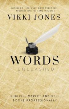 Hardcover Words Unleashed - The Essential Guide to Writing, Publishing, and Selling Your Book Like a Professional Book