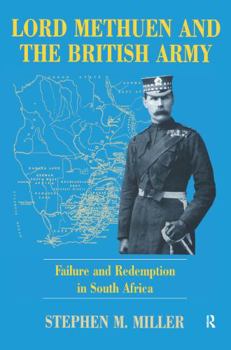 Lord Methuen and the British Army: Failure and Redemption in South Africa