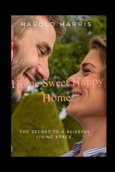 Paperback Home Sweet Happy Home: : The Secret To A Blissful Living Space. Book