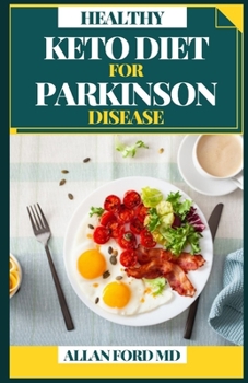 Paperback Healthy Keto Diet for Parkinson Disease: With The Assistance For Ketogenic Diet You Will actually want To Get Over Parrkinson's Sicknesses Which Incor Book
