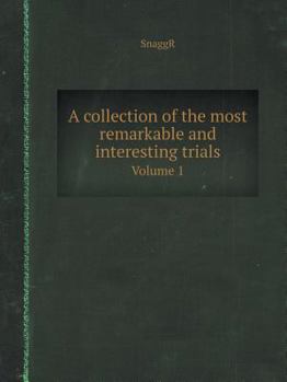 Paperback A Collection of the Most Remarkable and Interesting Trials Volume 1 Book
