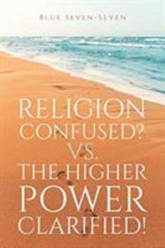 Paperback Religion Confused? Vs the Higher Power Clarified! Book