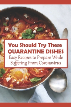 You Should Try These Quarantine Dishes: Easy Recipes to Prepare While Suffering From Coronavirus: Quarantine Dishes under Coronavirus