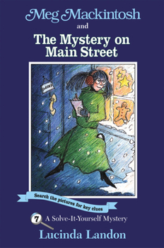 Meg Mackintosh and the Mystery on Main Street: A Solve-It-Yourself Mystery (Meg Mackintosh Mystery series) - Book #7 of the Meg Mackintosh  (A Solve-It-Yourself Mystery)