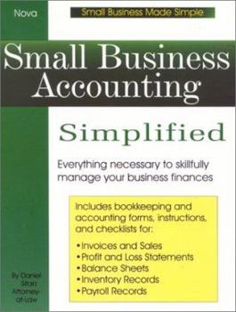 Paperback Small Business Accounting Simplified: Everything Necessary to Skillfully Manage Your Business Finances Book