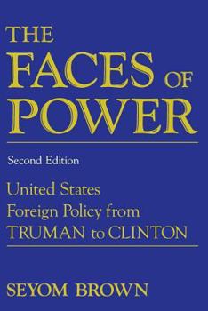 Paperback The Faces of Power: United States Foreign Policy from Truman to Clinton Book