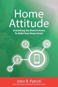 Paperback Home Attitude: Everything You Need To Know To Make Your Home Smart Book