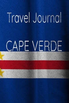 Travel Journal Cape Verde: Blank Lined Travel Journal. Pretty Lined Notebook & Diary For Writing And Note Taking For Travelers.(120 Blank Lined Pages - 6x9 Inches)