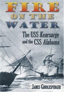 Paperback Fire on the Water: The USS Kearsarge and the CSS Alabama Book