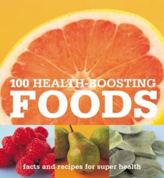 Paperback 100 Health-Boosting Foods: Facts and Recipes for Super Health Book