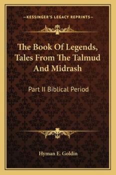 Paperback The Book Of Legends, Tales From The Talmud And Midrash: Part II Biblical Period Book