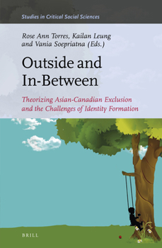 Hardcover Outside and In-Between: Theorizing Asian-Canadian Exclusion and the Challenges of Identity Formation Book