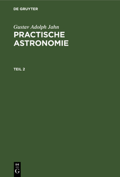 Hardcover Gustav Adolph Jahn: Practische Astronomie. Teil 2 [German] Book