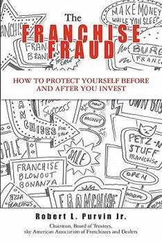 Paperback The Franchise Fraud: How To Protect Yourself Before And After You Invest Book