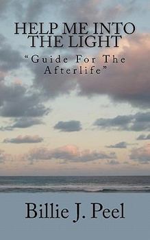 Paperback Help Me Into The Light: "Guide For The Afterlife" Book