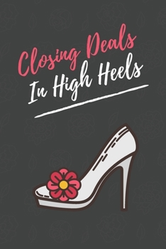 Closing Deals In High Heels: Realtor Journal Womens Blank Lined Notebook Closing Gifts For Real Estate Agents Realtors Brokers Coworkers gifts for ... buyers gag gifts for women business casual.