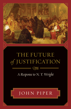 Paperback The Future of Justification: A Response to N. T. Wright Book