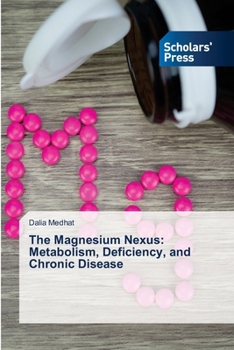 Paperback The Magnesium Nexus: Metabolism, Deficiency, and Chronic Disease Book