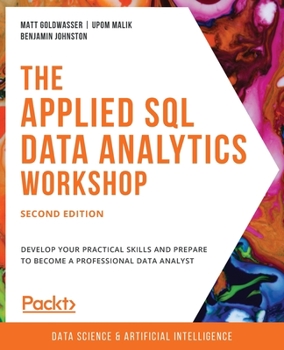 Paperback The Applied SQL Data Analytics Workshop, Second Edition: Develop your practical skills and prepare to become a professional data analyst Book