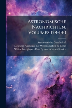 Paperback Astronomische Nachrichten, Volumes 139-140 Book