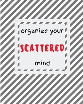 Paperback Organize Your Scattered Mind: Daily Weekly and Monthly Planner for Organizing Your ADHD Life Book