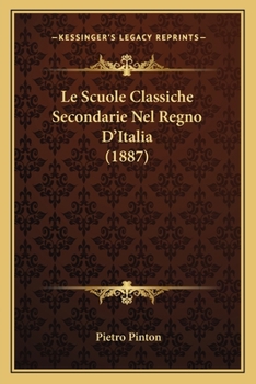 Le Scuole Classiche Secondarie Nel Regno D'Italia (1887)