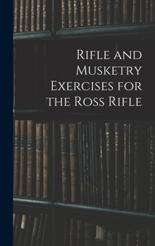 Hardcover Rifle and Musketry Exercises for the Ross Rifle Book