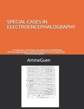 Paperback Special Cases in Electroencephalography: Dr Amine Guen, Neurology, Somnology, Neurorehabilitation, Electroencephalography, Neurophysiology And Functio Book