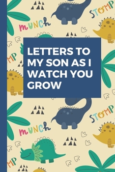 Letters To My Son As I Watch You Grow: Baby Boy Prompted Fill In 93 Pages of Thoughtful Gift for New Mothers | Moms | Parents | Write Love Filled ... Keepsake For Him | Mother's Day Sentiment