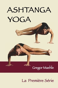 Paperback ASHTANGA YOGA La Première Série [French] Book