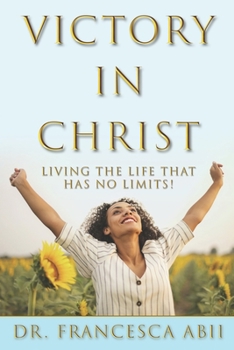 Paperback Victory in Christ: Living the Life That Has No Limits! Book