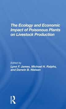 Paperback The Ecology and Economic Impact of Poisonous Plants on Livestock Production Book