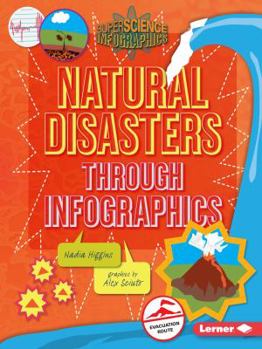 Natural Disasters Through Infographics - Book  of the Super Science Infographics
